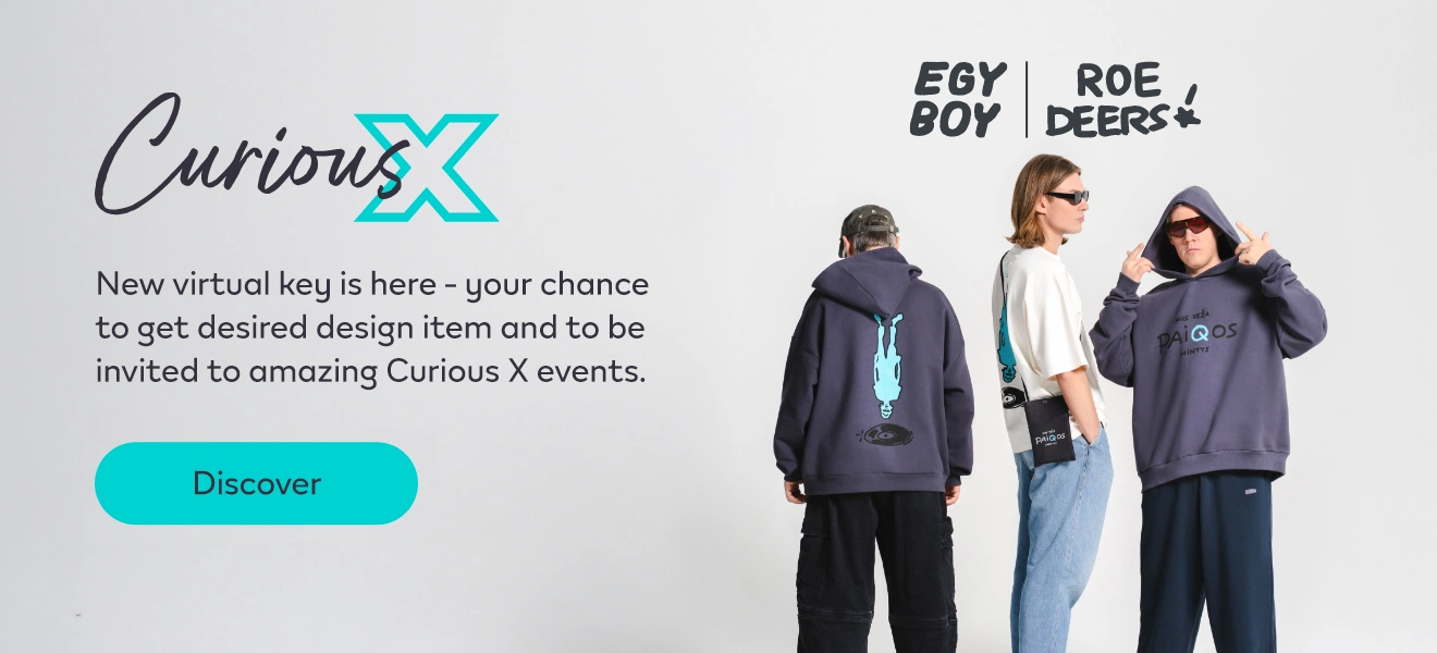 EGYBOY and ROE DEERS in the grey background and the text Curious X New virtual key is here - your chance to get desired design item and to be invited to amazing Curious X events. And the button Discover.
